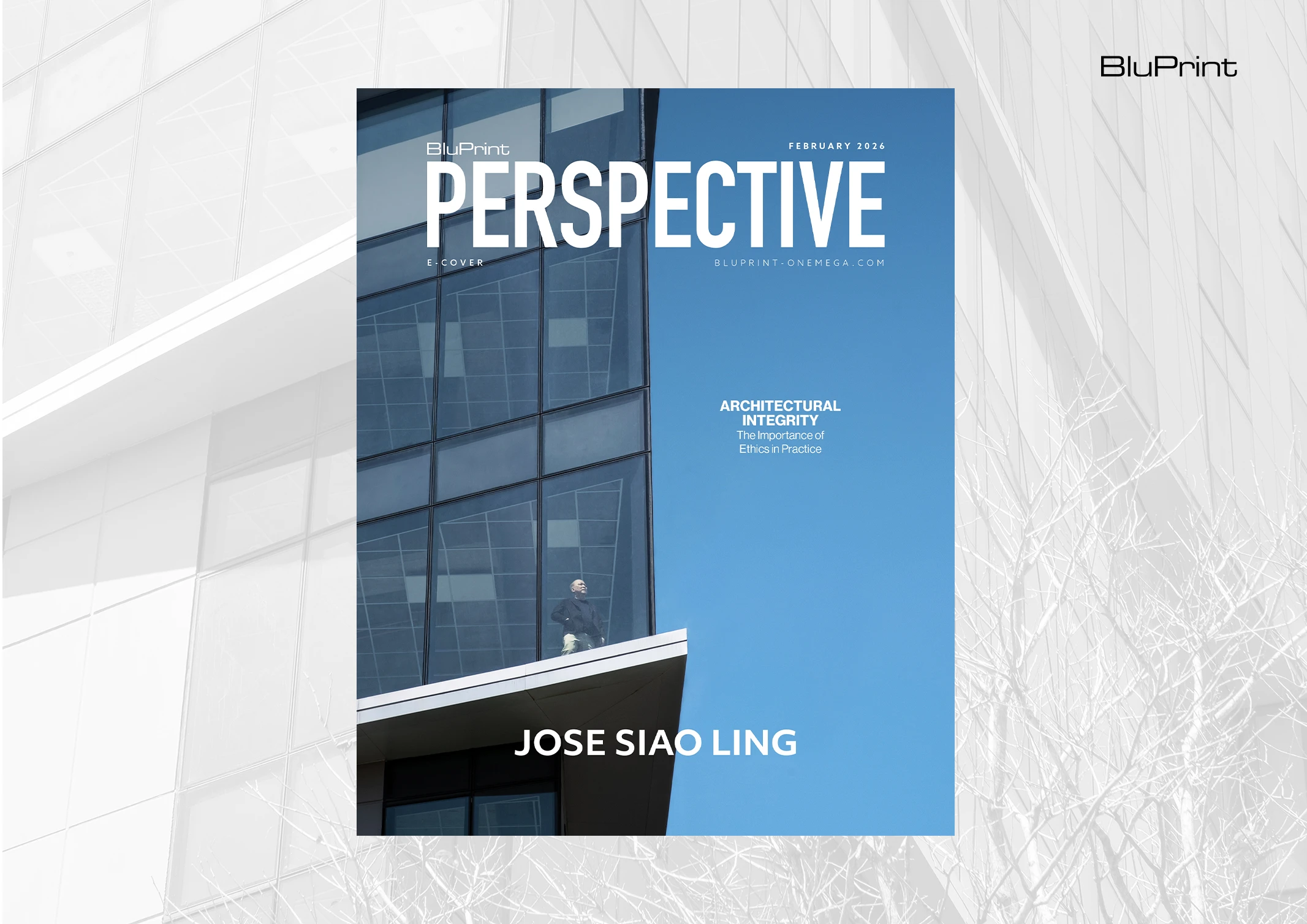 BluPrint Perspective February 2026 cover featuring architect Jose Siao Ling in a modern glass building, highlighting architectural integrity.